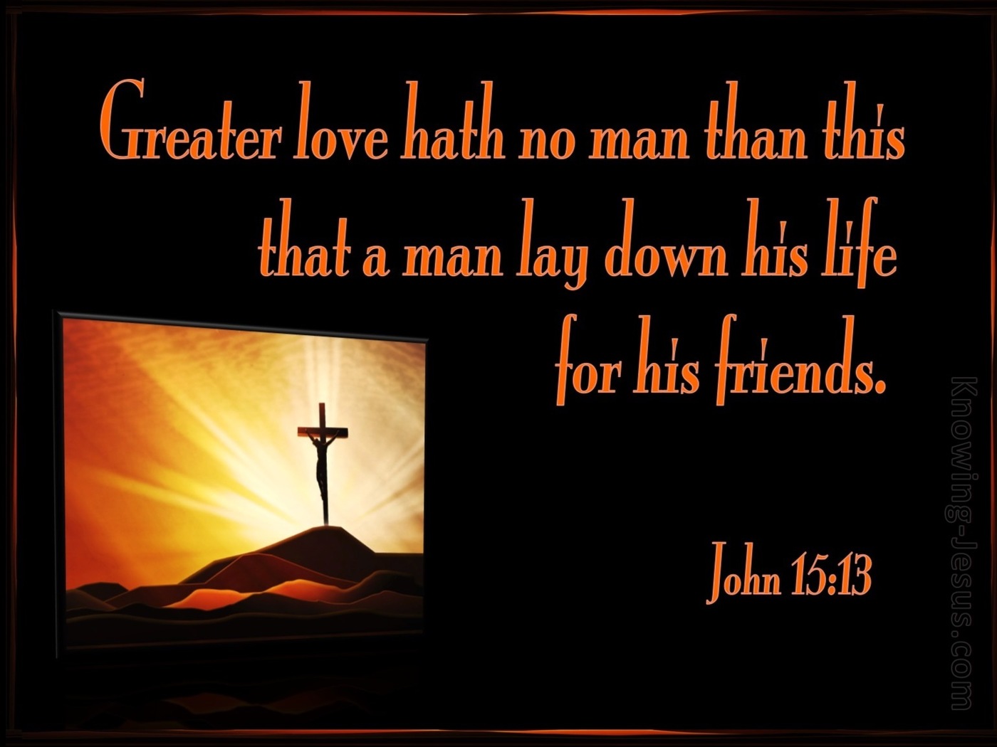 John 15:13 Greater Love Has No Man Than This (black)